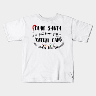 Dear Santa Leave Your Credit Card Under The Tree Funny Christmas Kids T-Shirt